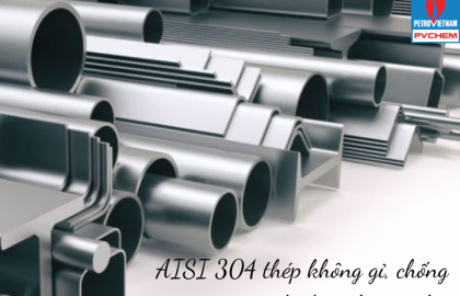 AISI 304 là gì? Những ưu nhược điểm của AISI 304